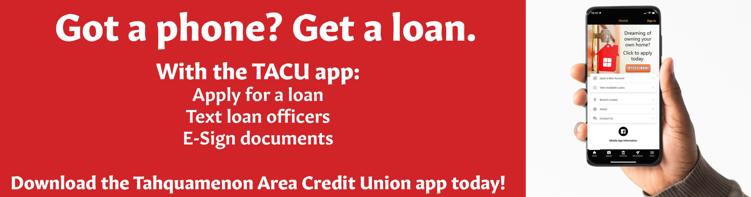Got a phone? Get a loan. Download the TACU app and apply for a loan, text loan officers, and e-sign documents